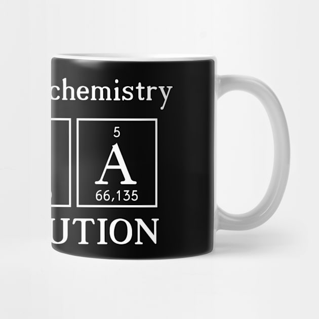 According to Chemistry Tea is a Solution - White Chemist Tea Drinker Quote by MysticMagpie